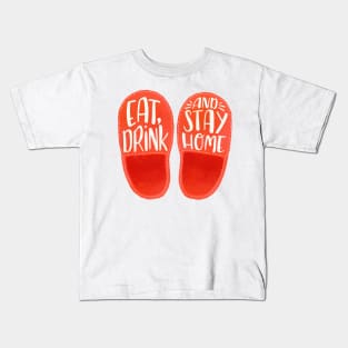 Eat, drink and stay home Kids T-Shirt